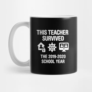 This teacher survived the 2019 2020 school year Mug